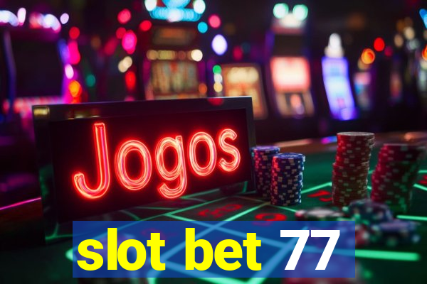 slot bet 77