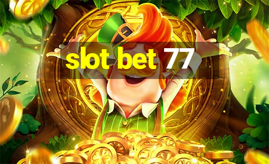 slot bet 77