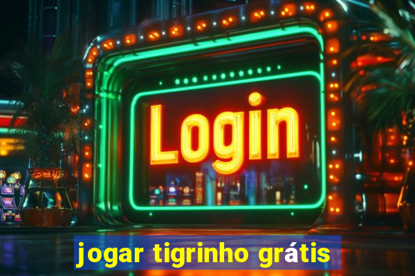 jogar tigrinho grátis