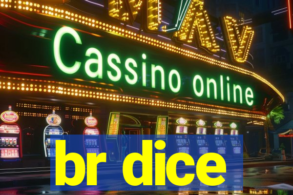 br dice