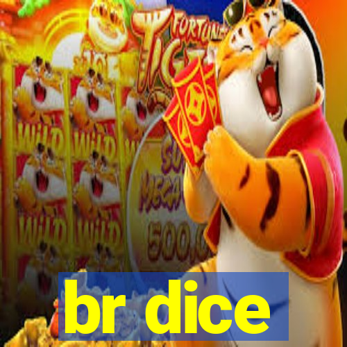 br dice