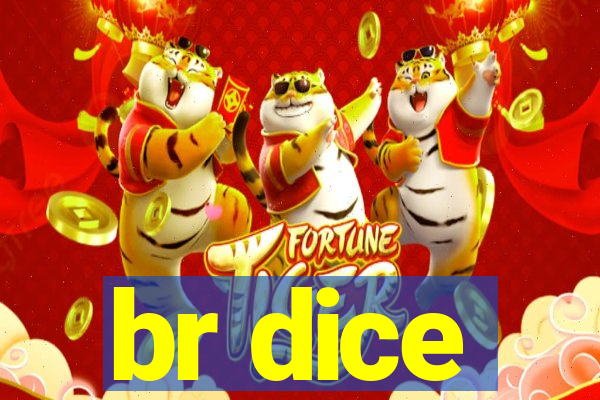 br dice