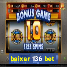 baixar 136 bet