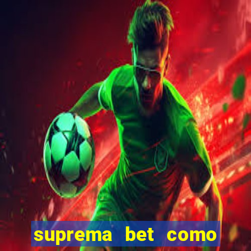 suprema bet como sacar dinheiro