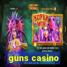 guns casino