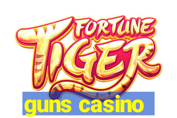 guns casino