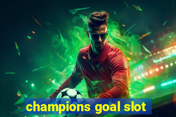 champions goal slot