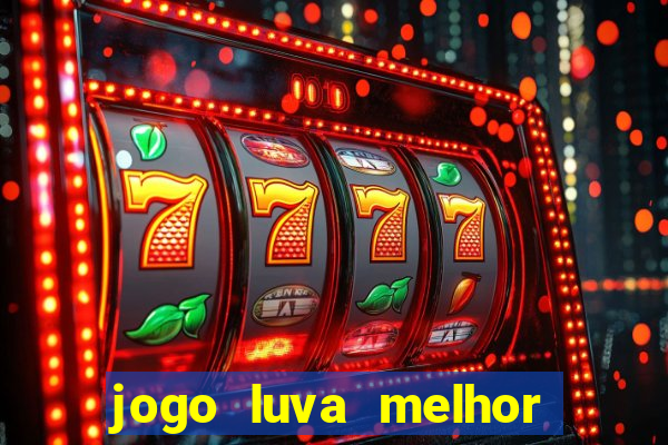 jogo luva melhor do mundo