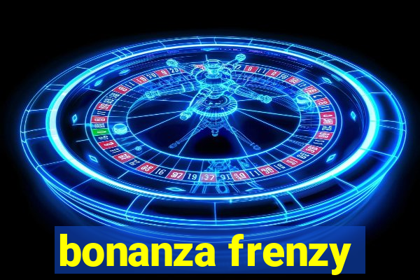 bonanza frenzy