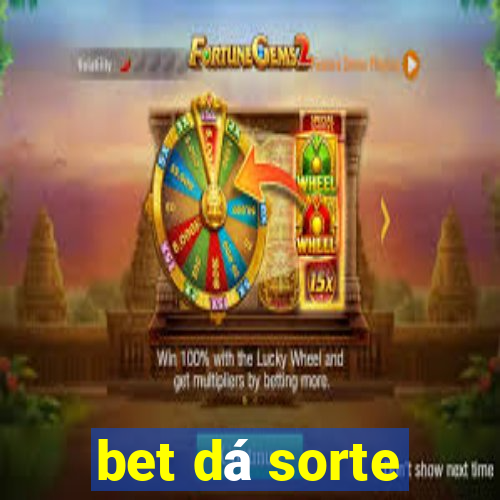 bet dá sorte