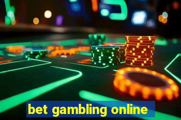 bet gambling online