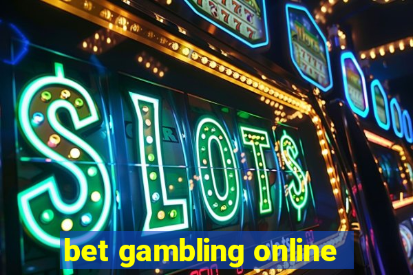 bet gambling online