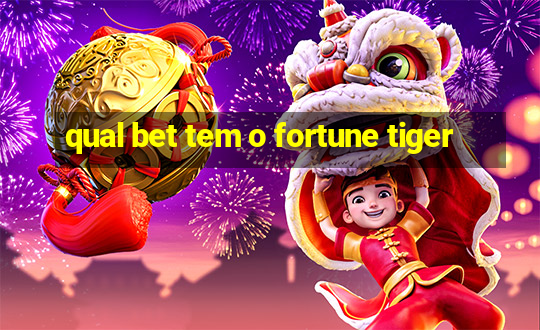 qual bet tem o fortune tiger