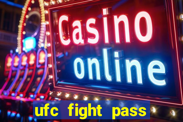 ufc fight pass onde assistir