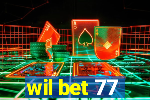 wil bet 77