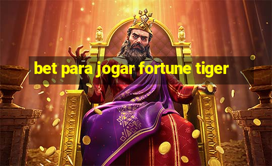 bet para jogar fortune tiger