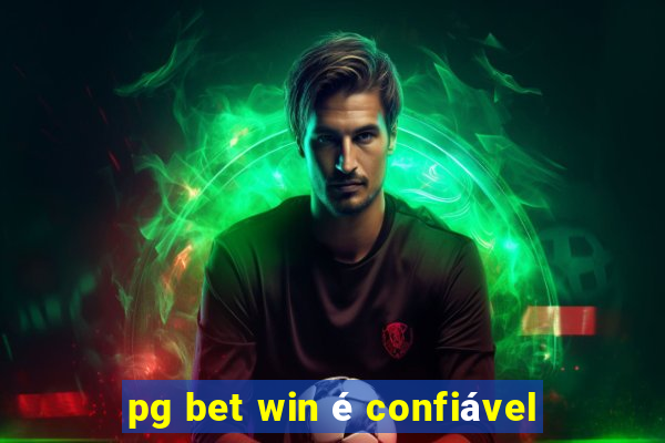 pg bet win é confiável