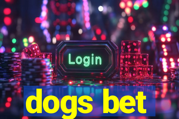 dogs bet