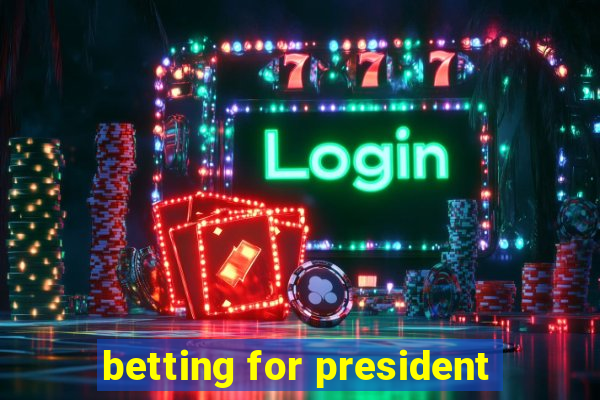 betting for president