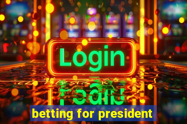 betting for president