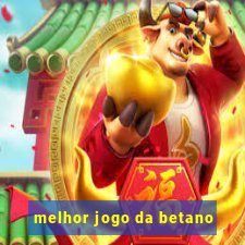 melhor jogo da betano