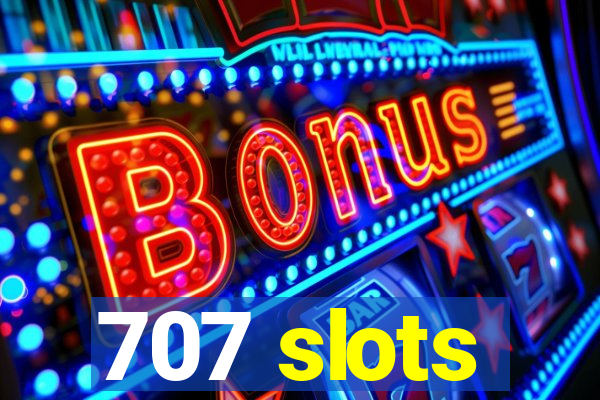 707 slots