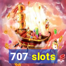 707 slots