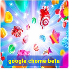 google chome beta