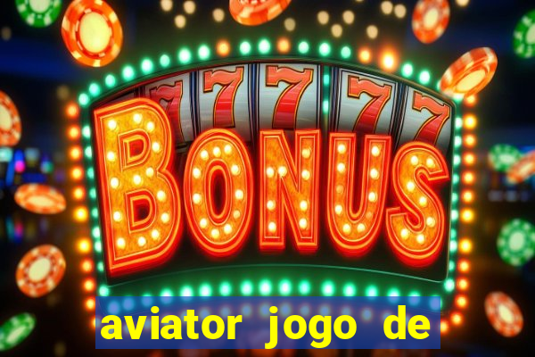 aviator jogo de aposta online