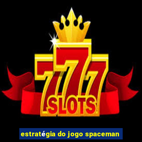 estratégia do jogo spaceman