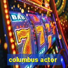 columbus actor