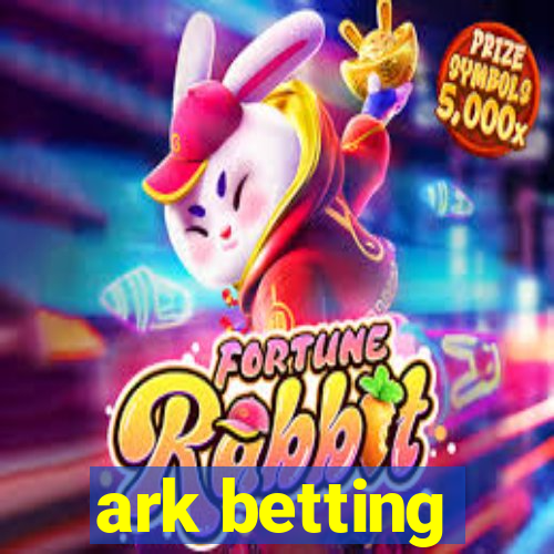 ark betting