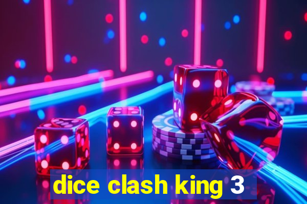 dice clash king 3