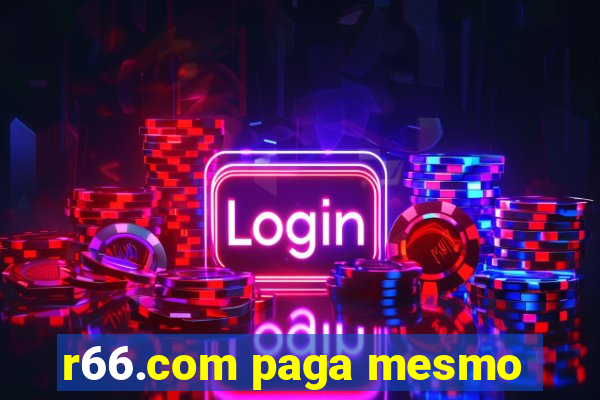 r66.com paga mesmo