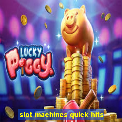 slot machines quick hits