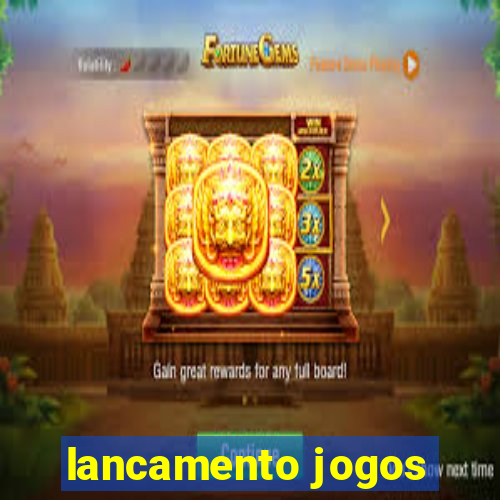 lancamento jogos