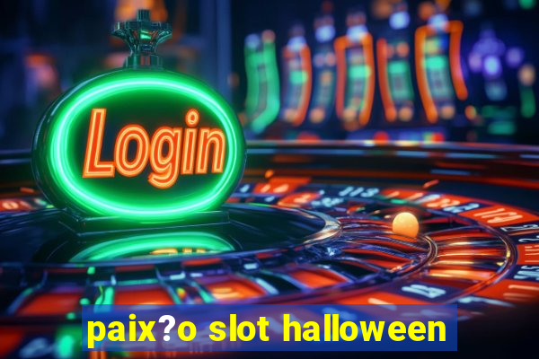 paix?o slot halloween