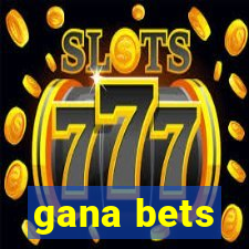 gana bets