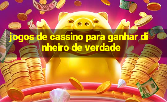 jogos de cassino para ganhar dinheiro de verdade