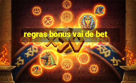 regras bonus vai de bet