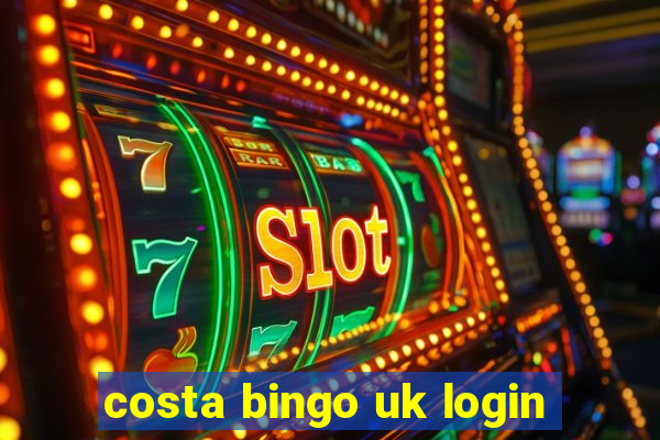 costa bingo uk login