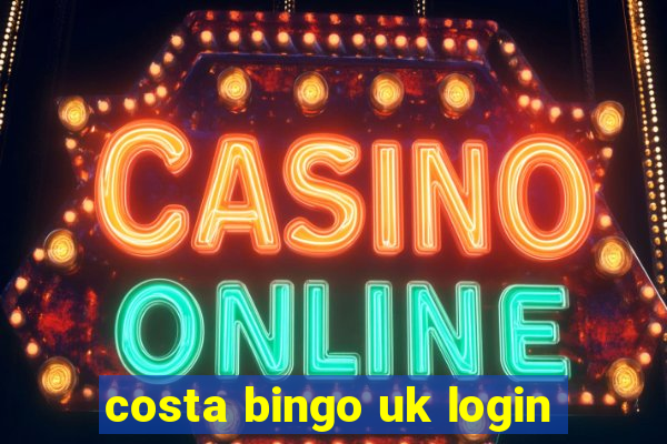 costa bingo uk login