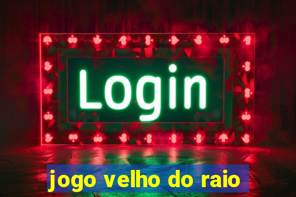 jogo velho do raio