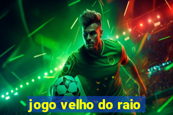 jogo velho do raio