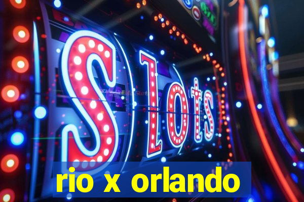 rio x orlando