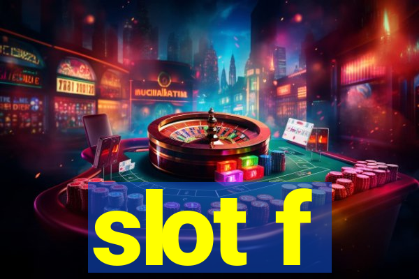 slot f