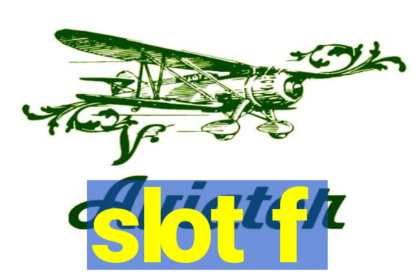 slot f