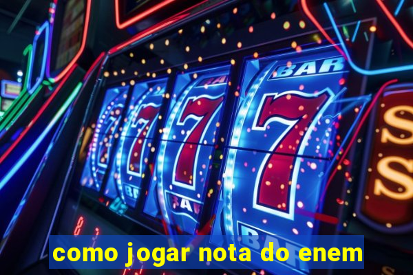 como jogar nota do enem