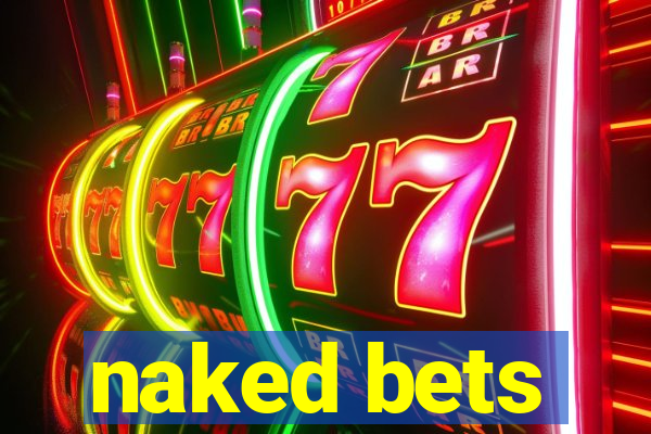 naked bets