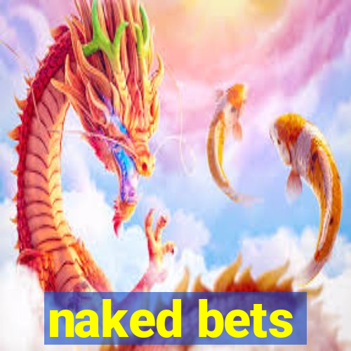 naked bets